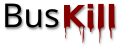 The words "Bus Kill" with “Bus” in black and “Kill” in red with blood dripping down from the letters.
