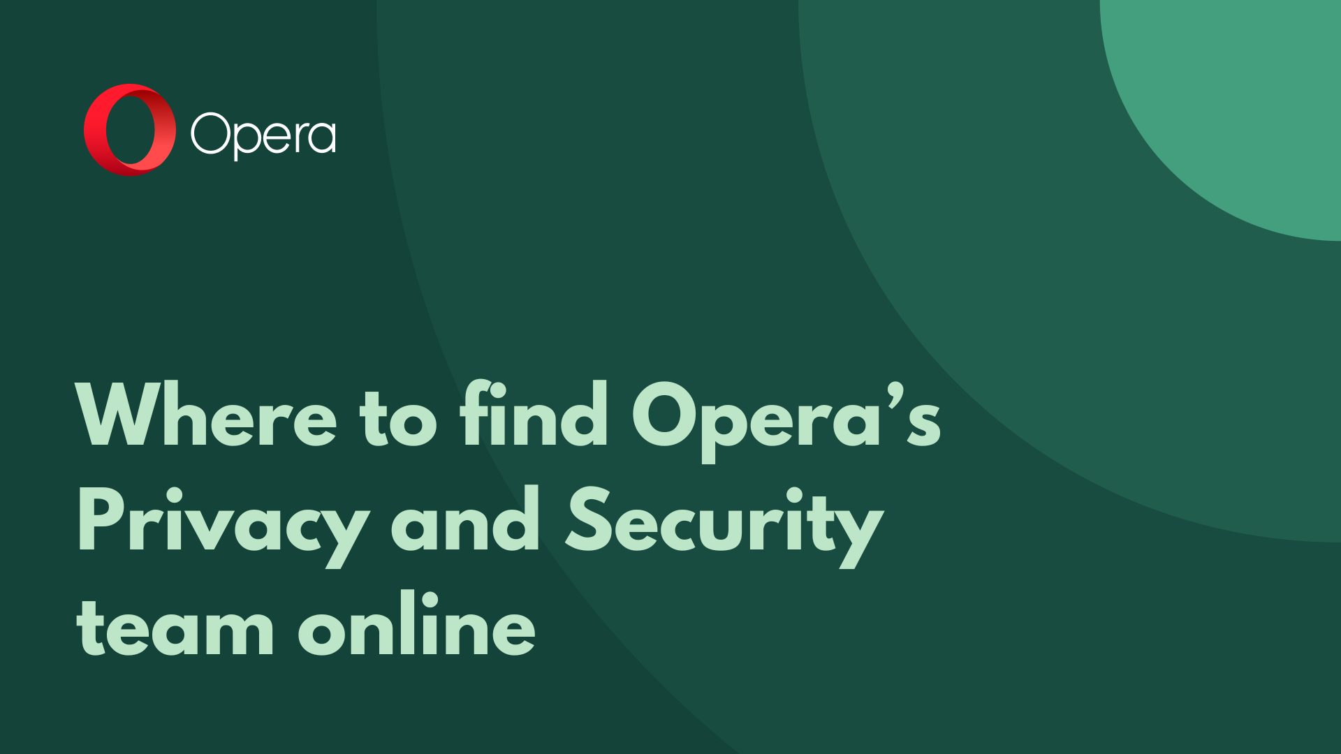 Where to find Opera's privacy and security team online