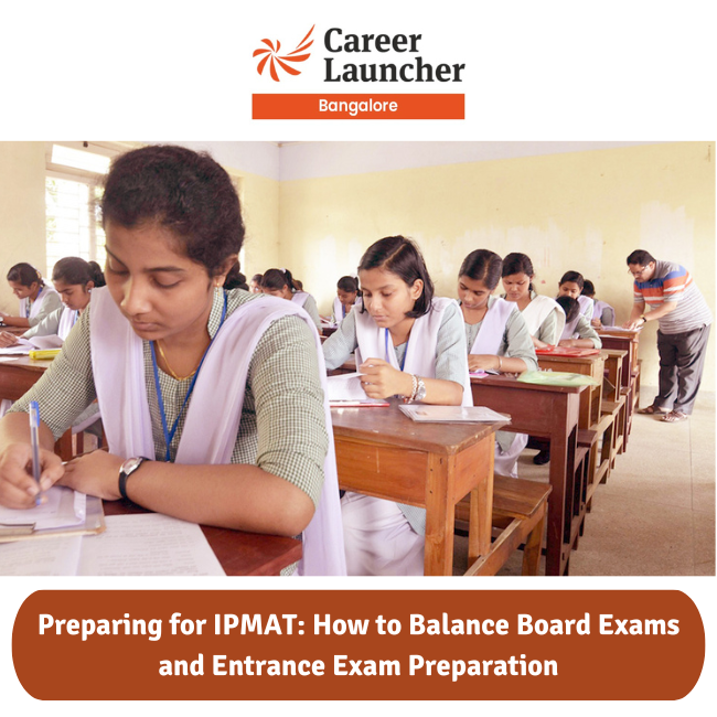 Preparing for IPMAT: How to Balance Board Exams and Entrance Exam Preparation