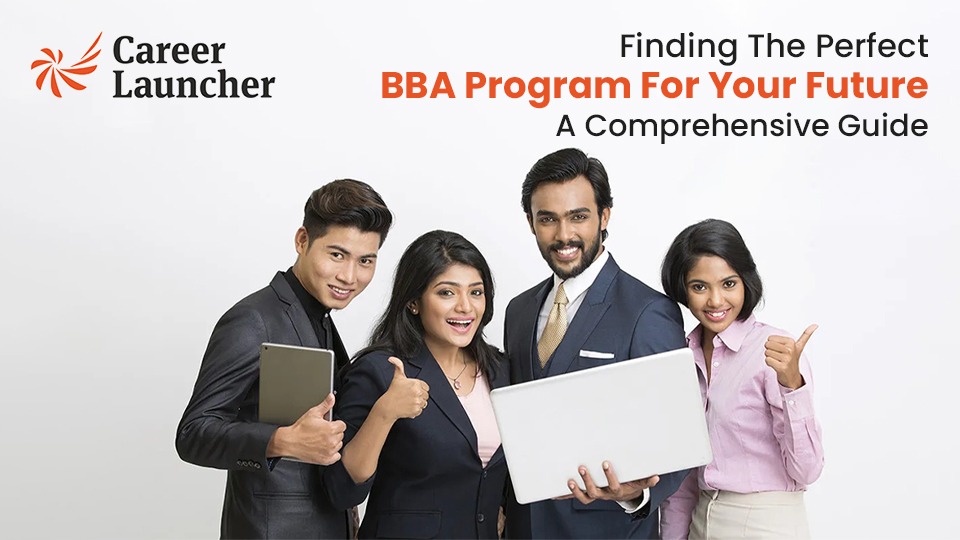 Finding the Perfect BBA Program for Your Future: A Comprehensive Guide