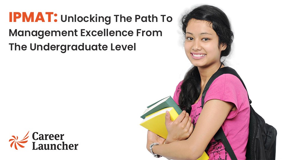 IPMAT: Unlocking the Path to Management Excellence from the Undergraduate Level