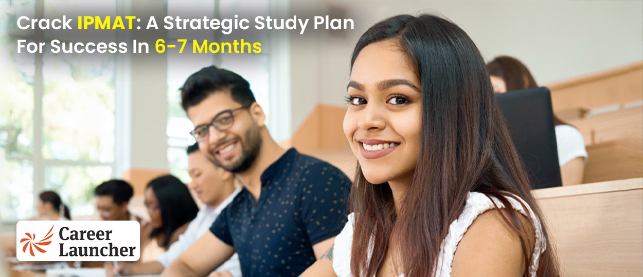 Crack IPMAT: A Strategic Study Plan for Success in 6-7 Months