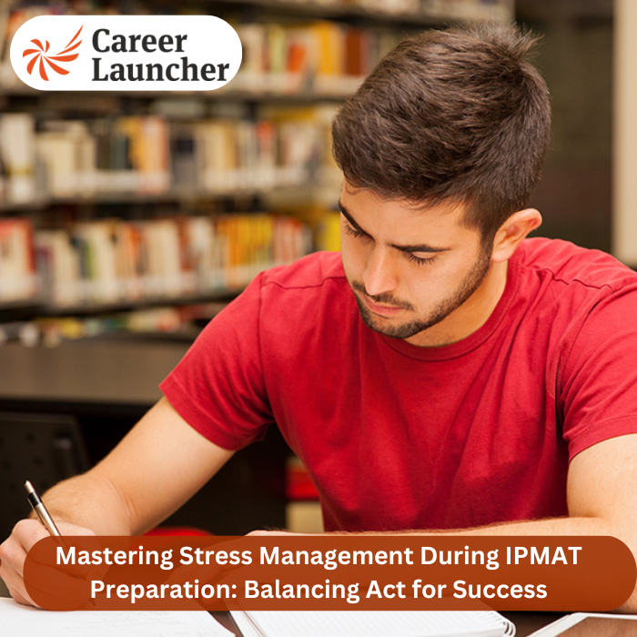 Mastering Stress Management During IPMAT Preparation: Balancing Act for Success