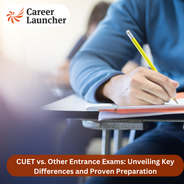 CUET vs. Other Entrance Exams: Unveiling Key Differences and Proven Preparation