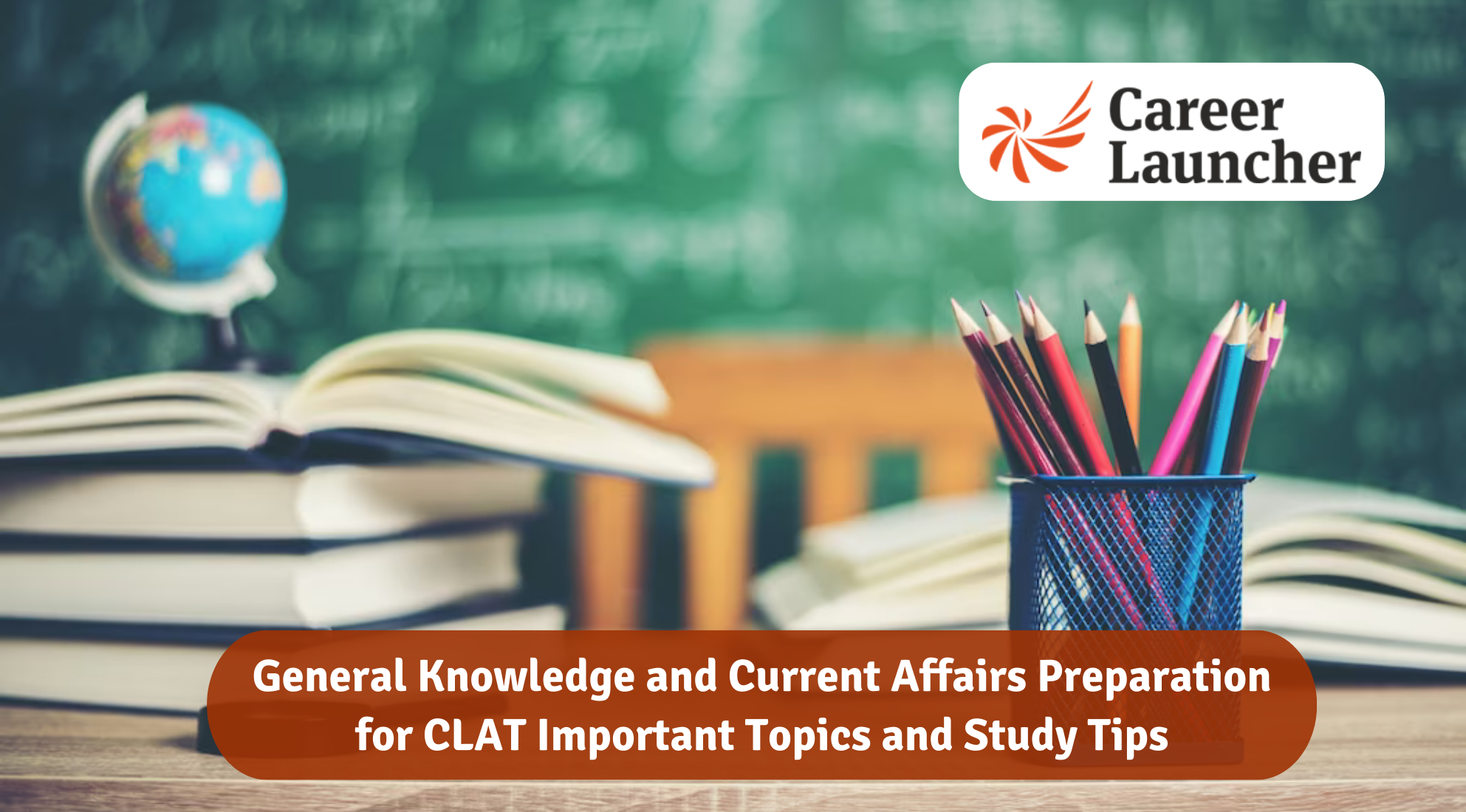 General Knowledge and Current Affairs Preparation for CLAT Important Topics and Study Tips