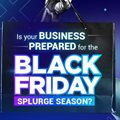 Is your business prepared for the Black Friday splurge season?