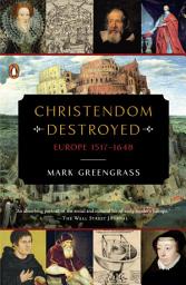 Ikonbild för Christendom Destroyed: Europe 1517-1648