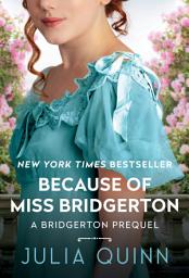 Відарыс значка "Because of Miss Bridgerton: A Bridgerton Prequel"