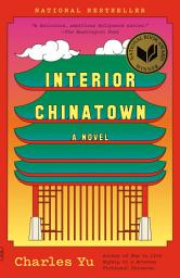 Icon image Interior Chinatown: A Novel (National Book Award Winner)