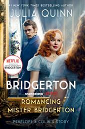 Symbolbild für Romancing Mister Bridgerton: Penelope & Colin's Story, The Inspiration for Bridgerton Season Three