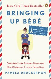 Bringing Up Bébé: One American Mother Discovers the Wisdom of French Parenting ikonjának képe