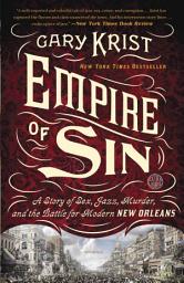 Imatge d'icona Empire of Sin: A Story of Sex, Jazz, Murder, and the Battle for Modern New Orleans