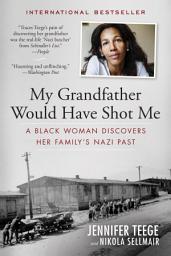 Imatge d'icona My Grandfather Would Have Shot Me: A Black Woman Discovers Her Family's Nazi Past