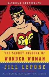 Ikonbild för The Secret History of Wonder Woman