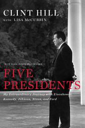 Five Presidents: My Extraordinary Journey with Eisenhower, Kennedy, Johnson, Nixon, and Ford ikonjának képe