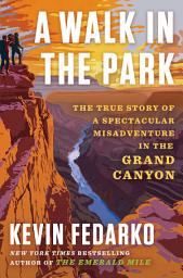 Imagen de ícono de A Walk in the Park: The True Story of a Spectacular Misadventure in the Grand Canyon
