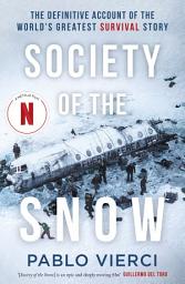 Icon image Society of the Snow: The Definitive Account of the World’s Greatest Survival Story