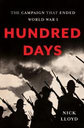 Ikonbild för Hundred Days: The Campaign That Ended World War I