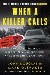 Simge resmi When a Killer Calls: A Haunting Story of Murder, Criminal Profiling, and Justice in a Small Town
