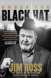 Icon image Under the Black Hat: My Life in the WWE and Beyond