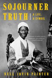 Icon image Sojourner Truth: A Life, A Symbol