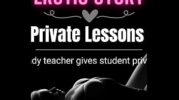 erotic story, teacher student, asmr, erotic audio
