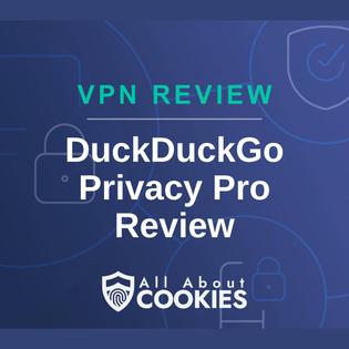 A blue background with images of locks and shields and the text &quot;DuckDuckGo Privacy Pro Review&quot;