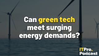 The words ‘Can green tech meet surging energy demands?’ overlaid on a lightly-blurred image of the Rampion Wind Farm, off the UK coast. Decorative: the words ‘green tech’ are in yellow, while other words are in white. The ITPro podcast logo is in the bottom right corner.