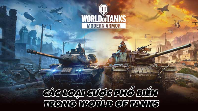 Các loại cược phổ biến trong World of Tanks