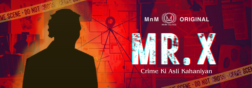 Mr. X : Crime Ki Asli Kahaniyan