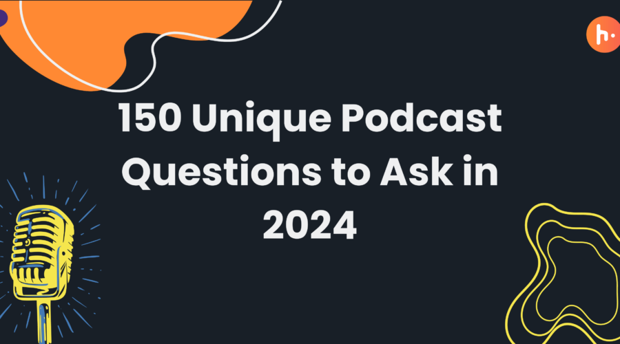 150 Unique Podcast Questions to Ask in 2024