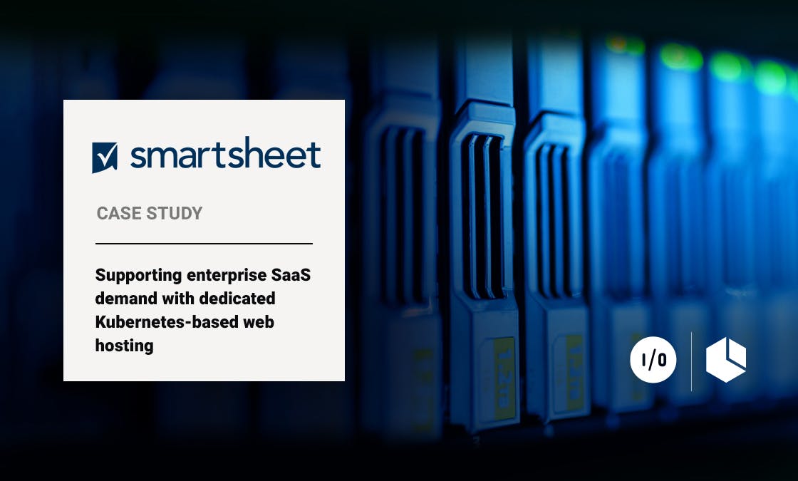Smartsheet Case Study – Supporting enterprise SaaS demand with dedicate Kubernetes-based web hosting