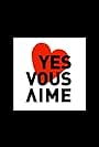 Yes vous aime (2011)