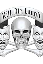 Kill, Die, Laugh