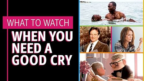What to Watch When You Need a Good Cry