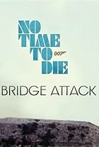 No Time to Die: Bridge Attack (2020)