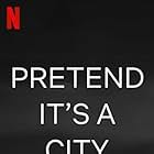Pretend It's a City (2021)