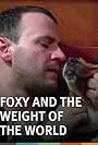 Foxy and the Weight of the World (2005)