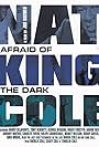 Nat King Cole: Afraid of the Dark (2014)