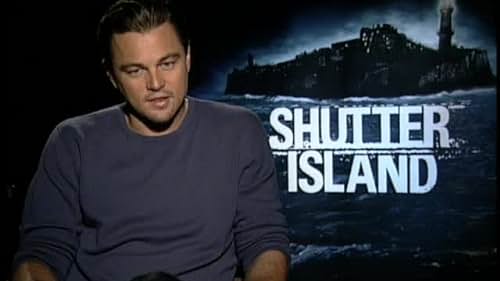 Shutter Island: Leonardo DiCaprio on Teddy Daniels