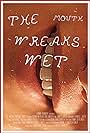 The Mouth Wreaks Wet (2012)
