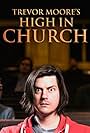 Trevor Moore: High in Church (2015)