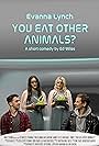 Evanna Lynch, Michael Jinks, James Eeles, and Anna Ballantine in You Eat Other Animals? (2021)