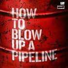 How to Blow Up a Pipeline (2022)