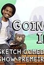 Going in Sketch Comedy Show (2016)