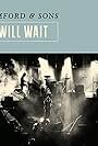 Mumford & Sons: I Will Wait (2012)