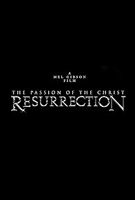 Primary photo for The Passion of the Christ: Resurrection - Chapter I