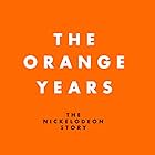 The Orange Years: The Nickelodeon Story (2018)
