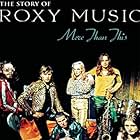 Brian Eno, Bryan Ferry, Andy Mackay, Roxy Music, Phil Manzanera, Graham Simpson, and Paul Thompson in More Than This...: The Roxy Music Story (2008)