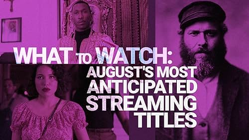 The Most Anticipated Movies and TV Shows to Stream in August
